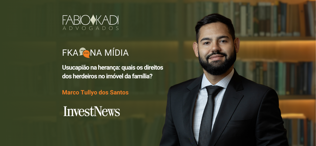 InvestNews | Usucapião na herança: quais os direitos dos herdeiros no imóvel da família?